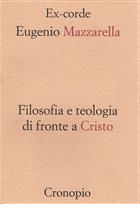 Eugenio Mazzarella Filosofia e teologia di fronte a Cristo
