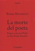 Bruno Moroncini, La morte del poeta. Potere e storia d'Italia in Pier Paolo Pasolini