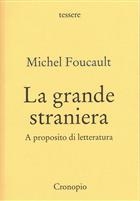 Michel Foucault, La grande straniera. A proposito di letteratura