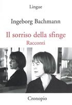 Ingeborg Bachmann Il sorriso della sfinge. Racconti