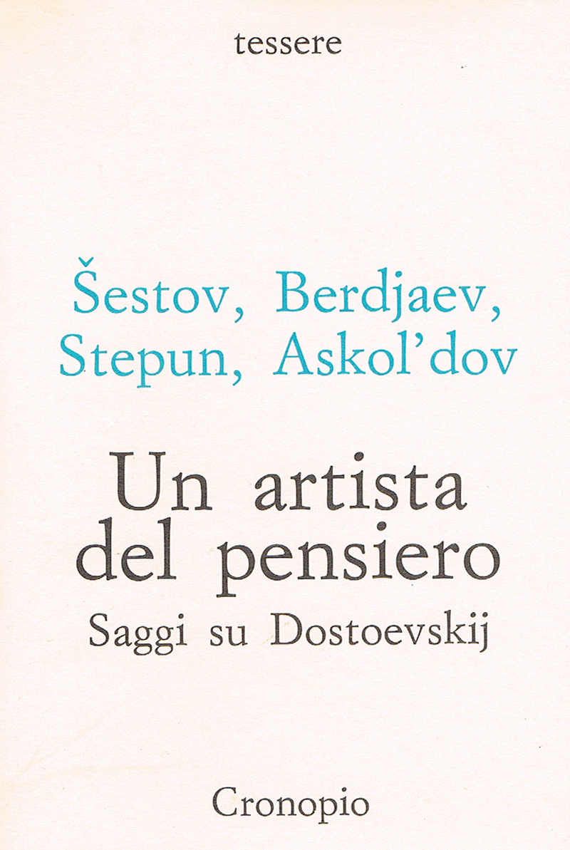 Sestov, Berdjaev, Stepun, Askol'dov, Un artista del pensiero. Saggi su Dostoevskij