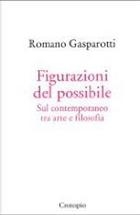 Romano Gasparotti, Figurazioni del possibile. Sul contemporaneo tra arte e filosofia