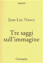 Jean-Luc Nancy Tre saggi sull'immagine