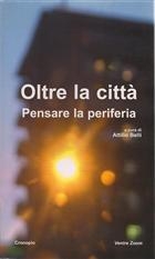 Oltre la città. Pensare la periferia