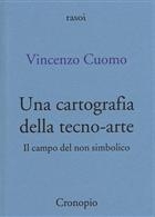 Vincenzo Cuomo, Una cartografia della tecno-arte. Il campo del non simbolico