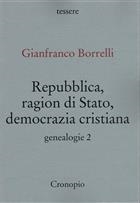 Gianfranco Borrelli, Repubblica, ragion di Stato, democrazia cristiana. Genealogie 2
