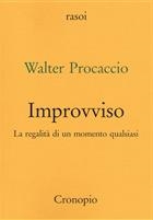 Walter Procaccio, Improvviso. La regalità di un momento qualsiasi