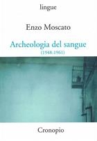 Enzo Moscato, Archeologia del sangue (1948-1961)