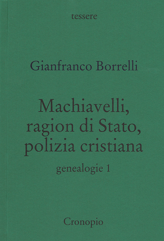 Gianfranco Borrelli, Machiavelli, ragion di Stato, polizia cristiana. Genealogie 1