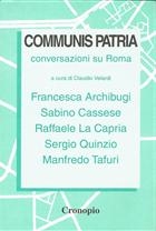 Archibugi, Cassese, La Capria, Quinzio, Tafuri, Communis patria. Conversazioni su Roma