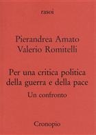 Pierandrea Amato, Valerio Romitelli, Per una critica politica della guerra e della pace