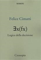 Felice Cimatti, ∃x(fx) Logica della decisione